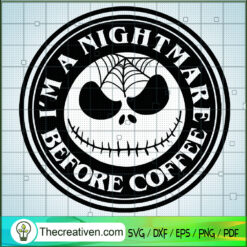 I'm a Nightmare Before Coffee SVG Cut File for Cricut  Design 57595