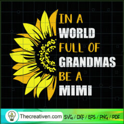 In a World Full Of Grandmas Be a Mimi SVG, Sunflower SVG, Hippie SVG