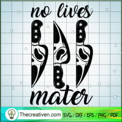 No Lives Mater SVG Cut File for Cricut & Silhouette