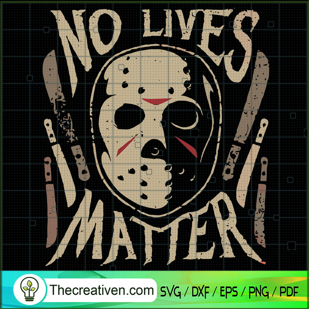 No Lives Matter Jason Voorhees SVG Cut File for Cricut & Silhouette 1 No Lives Matter Jason Voorhees SVG Cut File for Cricut & Silhouette