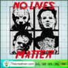 Horror Characters No Lives Matter SVG Cut File for Cricut & Silhouette 2 115 copy 6