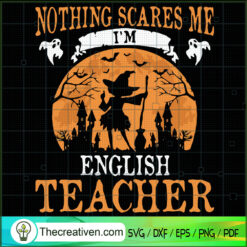 Nothing Scares Me I'm Englis SVG Cut File for Cricut