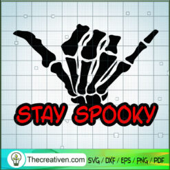 Stay Spooky SVG, Skeleton Hand SVG, Scary Halloween SVG