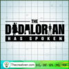 The Daddalorian Has Spoken SVG, The Mandalorian SVG, Star Wars SVG