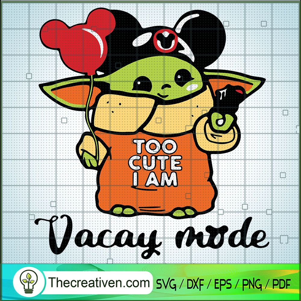 Too Cute I Am Vacay Mode SVG, Baby Yoda SVG, Vacay Mode SVG 1 Too Cute I Am Vacay Mode SVG, Baby Yoda SVG, Vacay Mode SVG