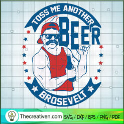 Toss Me Another Beer Brosevelt SVG Cut File for Cricut & Silhouette