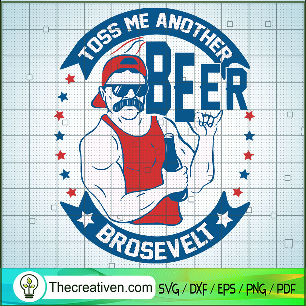 Toss Me Another Beer Brosevelt SVG Cut File for Cricut & Silhouette 1 Toss Me Another Beer Brosevelt SVG Cut File for Cricut & Silhouette