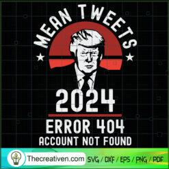 Mean Tweets 2024 Error 404 A SVG Cut File for Cricut