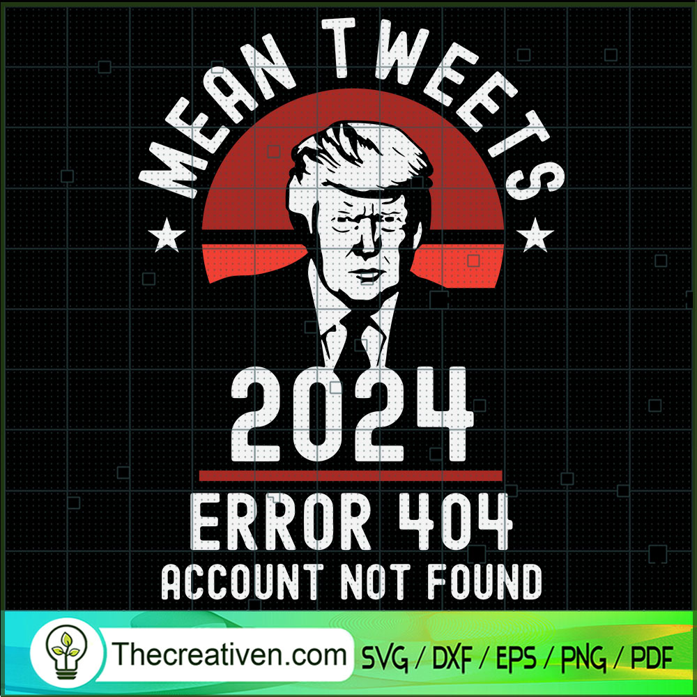 Mean Tweets 2024 Error 404 A SVG Cut File for Cricut 1 Mean Tweets 2024 Error 404 A SVG Cut File for Cricut