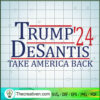 Trump 24 Desantis Take Ameri SVG Cut File for Cricut