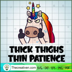 Thick Thighs Thin Patience SVG, Unicorn SVG, Trending SVG