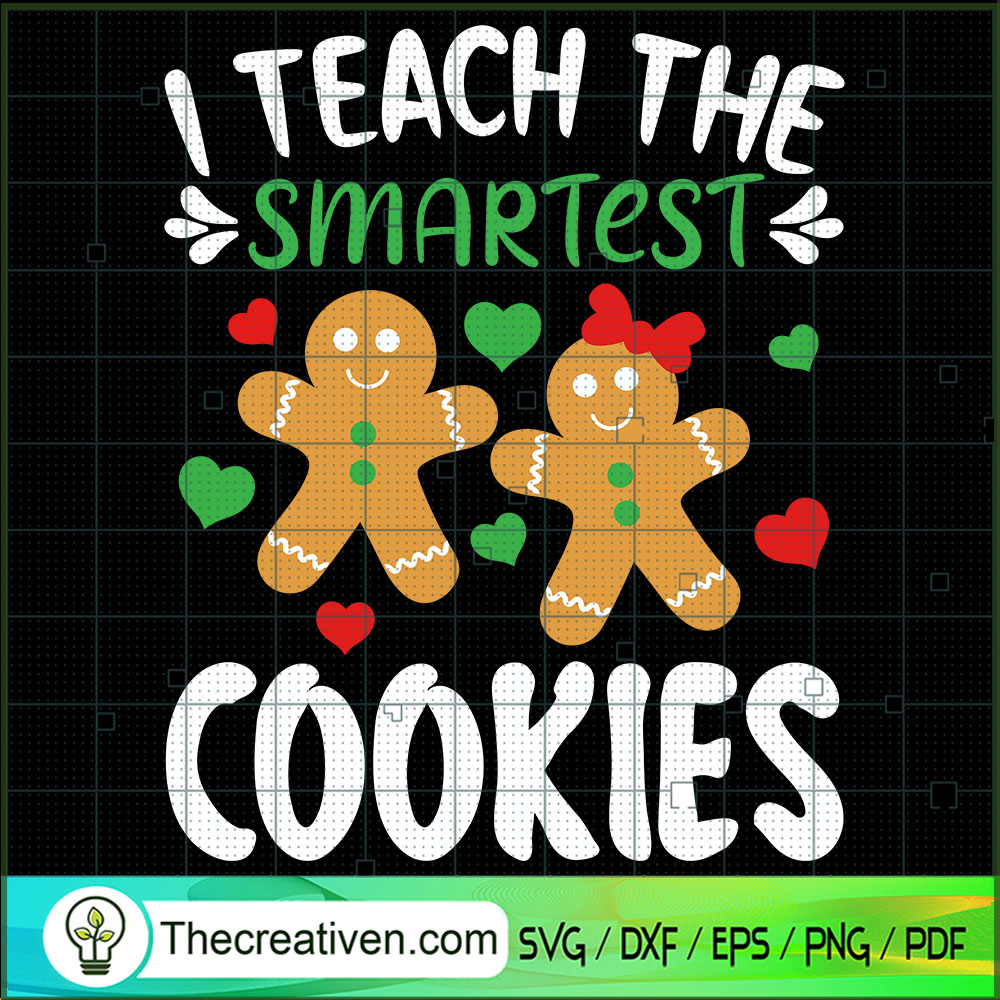 I Teach The Smartest Cookies SVG, Christmas SVG, Merry Xmas SVG 1 I Teach The Smartest Cookies SVG, Christmas SVG, Merry Xmas SVG