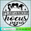It s Just A Bunch Of Hocus Pocus SVG, Hocus Pocus SVG, Halloween SVG