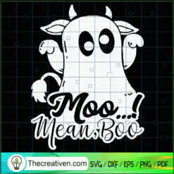 Moo ..! Mean Boo SVG, Halloween SVG, Boo SVG