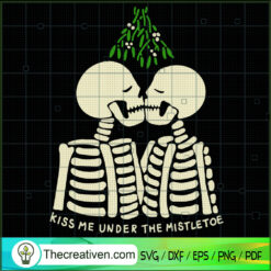 Kiss Me Under The Mistletoe SVG, Skull SVG, Skeleton SVG
