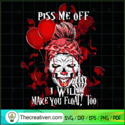 Piss Me Off I Will Make You Float SVG Cut File for Cricut & Silhouette