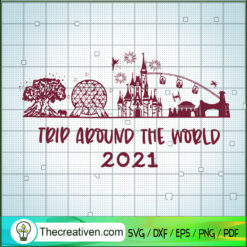 Trip Around The World 2021 SVG, Disney Land SVG, Walt Disney SVG