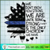 We Dọn't Know How Strong We Are Until SVG Cut File fo Design 58514 3 36 copy 12