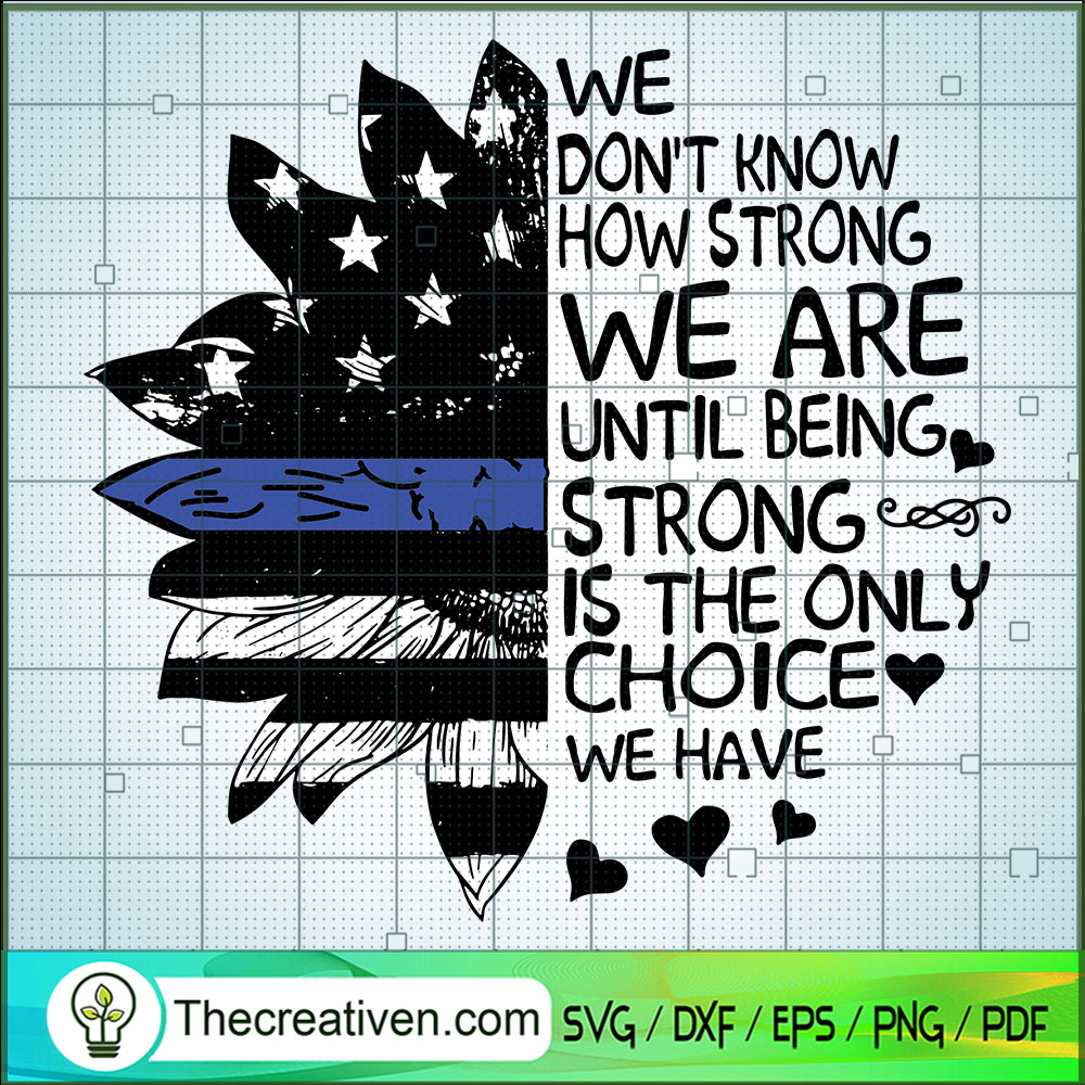 We Dọn't Know How Strong We Are Until SVG Cut File fo Design 58514 1 We Dọn't Know How Strong We Are Until SVG Cut File fo Design 58514