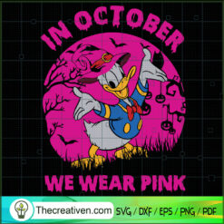 In Octorber We Wear Pink SVG, Donald Duck SVG, Pink Cancer SVG