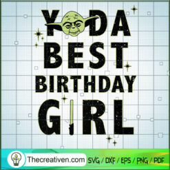 Yoda Best Birthday Girl SVG, Baby Yoda SVG, Star Wars SVG
