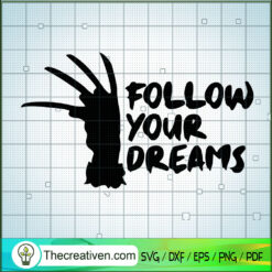 Follow Your Dreams SVG, Freddy Krueger SVG, Horror Halloween SVG