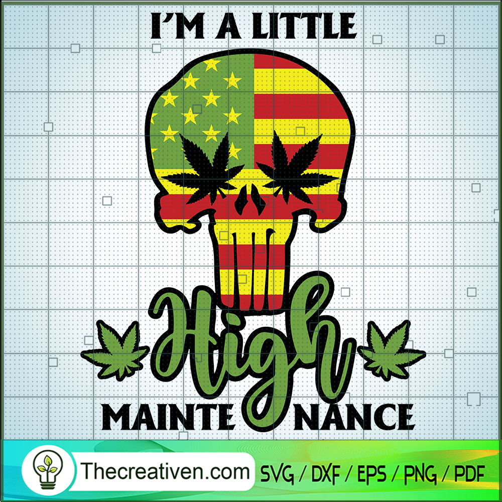 I'm a Little High Mainte Nance SVG, Skull Cannabis SVG, Weed SVG 1 I'm a Little High Mainte Nance SVG, Skull Cannabis SVG, Weed SVG