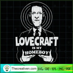 Lovecraft Is My Homeboy SVG, Howard Phillips Lovecraft SVG, Horror SVG