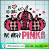 In October We Wear Pink SVG Cut File for Cricut & Silh Design 58859 3 149 copy 10