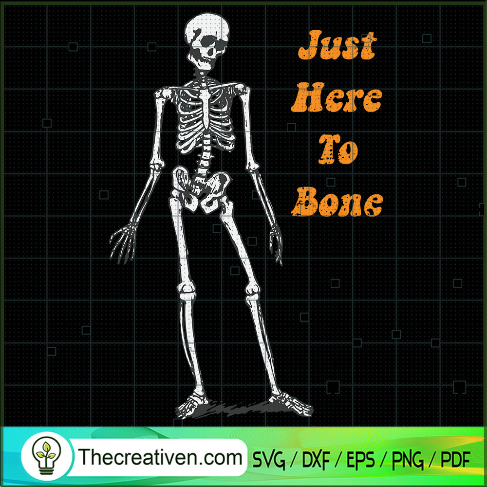 Just Here To Bone Scary SVG, Halloween SVG, Skeleton SVG 1 Just Here To Bone Scary SVG, Halloween SVG, Skeleton SVG
