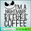 I'm a Nightmare Before Coffee SVG Cut File for Cricut  Design 59056