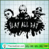 Horror Characters Slay All Day SVG Cut File for Cricut & Silhouette