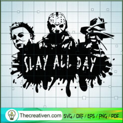 Horror Characters Slay All Day SVG Cut File for Cricut & Silhouette