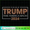 Trump Take America Back 2024 SVG, Donald Trump SVG, USA President SVG 3 258 copy 1