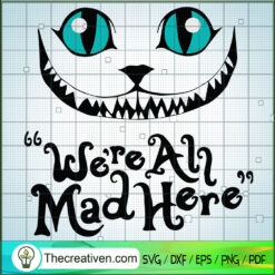 We're All Mad Here SVG, Cheshire Cat SVG, Alice In Wonderland SVG
