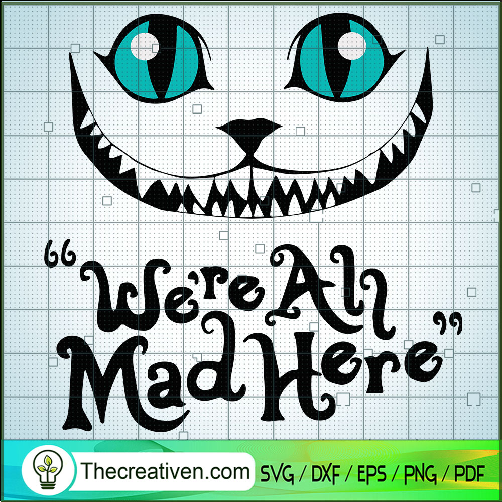 We're All Mad Here SVG, Cheshire Cat SVG, Alice In Wonderland SVG 1 We're All Mad Here SVG, Cheshire Cat SVG, Alice In Wonderland SVG