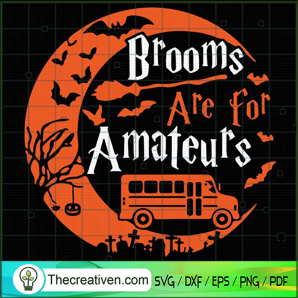 Brooms Are For Amateurs SVG, Halloween SVG, Scary SVG 1 Brooms Are For Amateurs SVG, Halloween SVG, Scary SVG