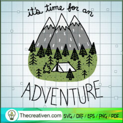 It's Time For an Adventure SVG, Camping SVG, Adventure SVG