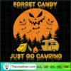 Forget Candy Just Go Camping SVG, Halloween SVG, Camping SVG