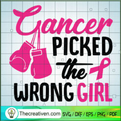 Cancer Picked The Wrong Girl SVG Cut File for Cricut & Silhouette