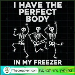 I Have Perfect Body In My Freezer SVG Cut File for Cricut & Silhouette