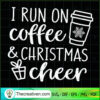 I Run On Coffee And Christmas Cheer SVG, Cold Cup SVG, Christmas SVG 2 81 copy 11