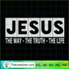 Jesus The Way The Truth The Life SVG, Jesus Christ SVG, God SVG 3 94 copy 6