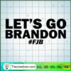 Let's Go Brandon FJB SVG, Fuck Joe Biden SVG, Anti Biden SVG 2 104 copy 11