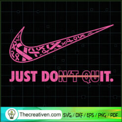 Nike Just Dont Quit SVG, Just Do It SVG, Nike Cancer Awareness SVG