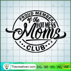 Proud Member Of The Hot Mess SVG Cut File for Cricut