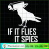 If It Files It Spies SVG, Funny Camera Bird SVG, Funny Quotes SVG