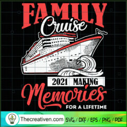 Family Cruise 2021 Making Me SVG Cut File for Cricut