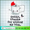 Daddy Thanks For Wiping My Bum SVG Cut File for Cricut & Silhouette 2 52 copy 11