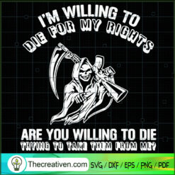 I'm Willing To Die For My Ri SVG Cut File for Cricut